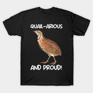 Quail-Arous and proud T-Shirt